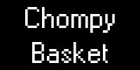 text which reads Chompy Basket